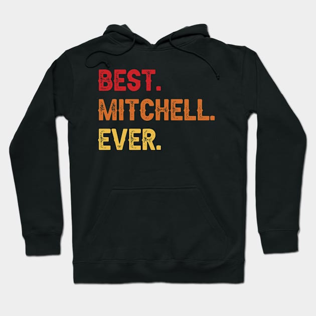 Best MITCHELL Ever, MITCHELL Second Name, MITCHELL Middle Name Hoodie by confoundca